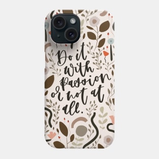 Do it with passion or not at all Phone Case