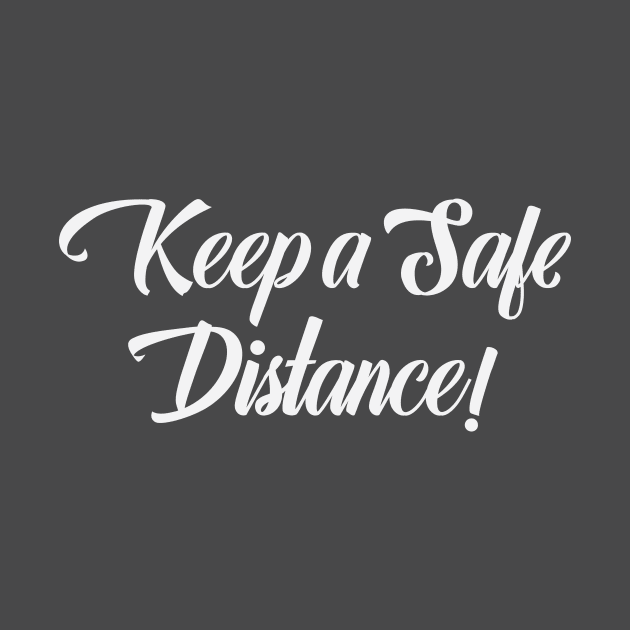 Keep a Safe Distance Corona Virus Covid-19 Typography Text Art by Creativedy Stuff