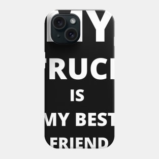 BEST FRIEND - My Truck Is My Best Friend Phone Case