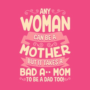 Bad Ass Mom Cool Mother Quote for Mother’s Day T-Shirt