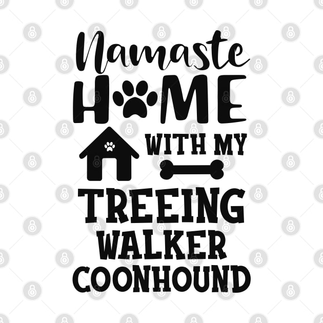 Treeing walker coonhound - Namaste home with my treeing walker coonhound by KC Happy Shop