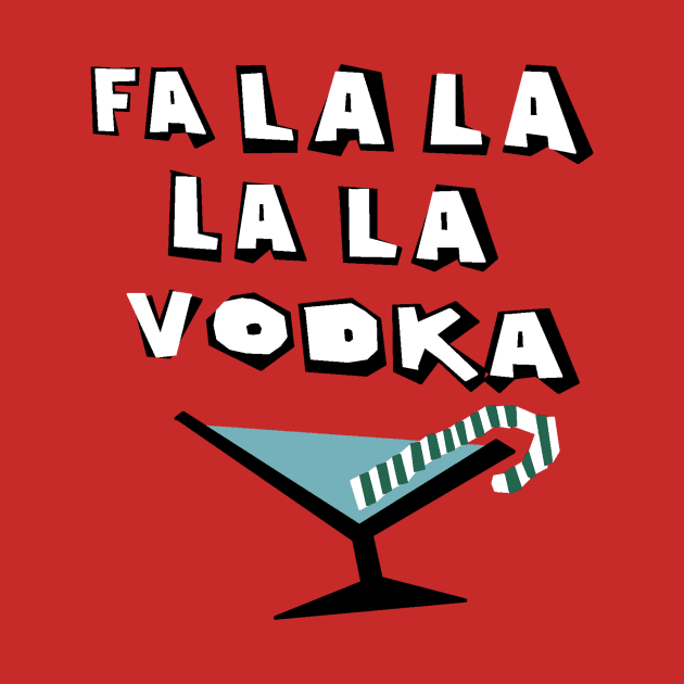 Fa La La La La Vodka by HerbalBlue