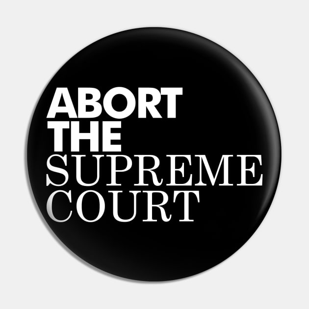 Abort The Supreme Court, White Pin by Niemand