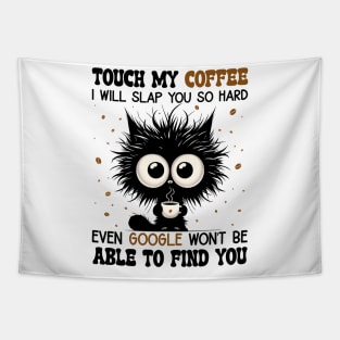 Funny Cat Touch My Coffee I Will Slap You So Hard Tapestry