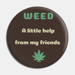 WEED a little help from my friends Pin