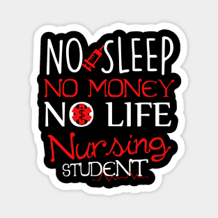 No Sleep No Money No Life Funny Nursing Student RN Magnet