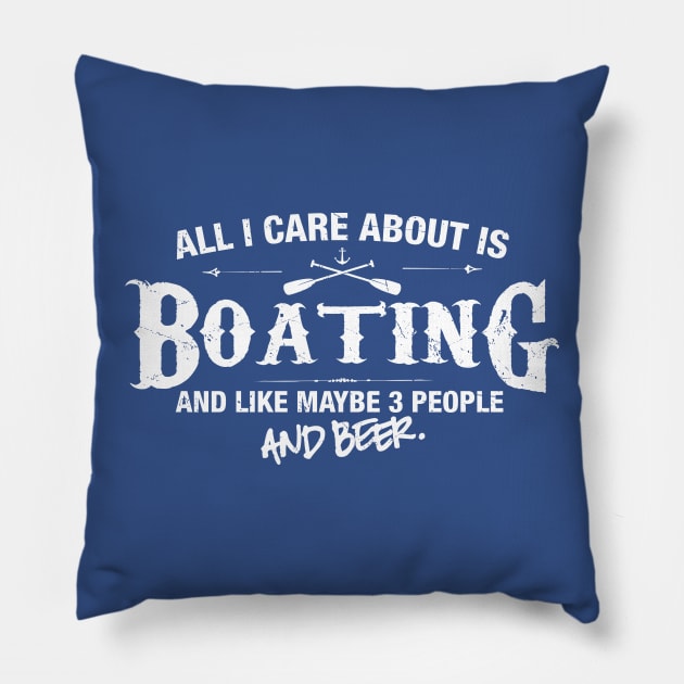 All i Care About is Boating Pillow by MADLABS