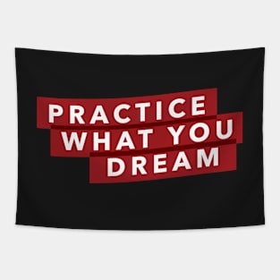 Practice what you dream Tapestry