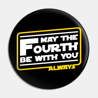 May The Fourth Be With You Always Pin