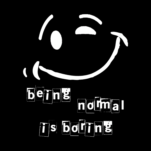 Being normal is boring by Jambo Designs