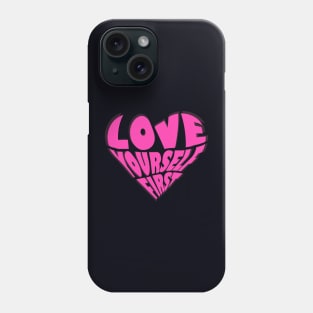 love yourself first  T-shirt Phone Case