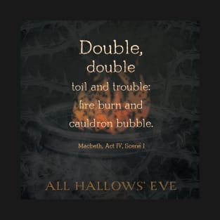 Double, double toil and trouble, Macbeth Witches, Halloween T-Shirt