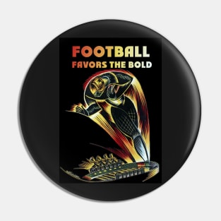 Football Favors the Bold Pin