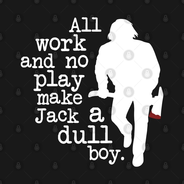 Dull Boy by NinthStreetShirts