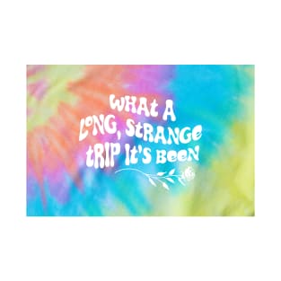 Tie Dye -What a long strange trip it's been T-Shirt