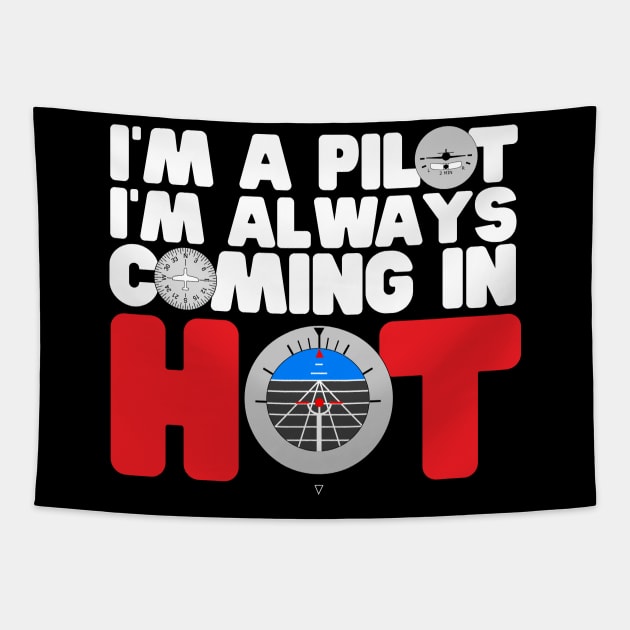 I'm A Pilot I'm Always Coming In Hot Tapestry by thingsandthings