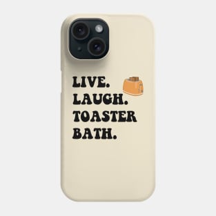 Funny Saying Live Laugh Toaster Bath Phone Case