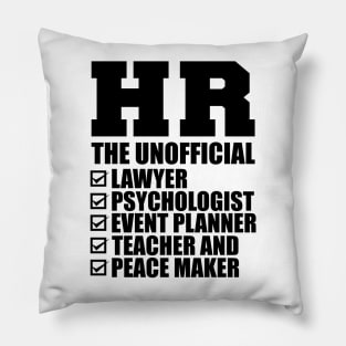 HR The Unofficial lawyer psychologist event  planner teacher and peace  maker Pillow