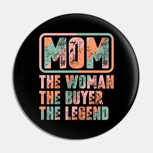 Mom The Woman The Buyer The Legend Pin