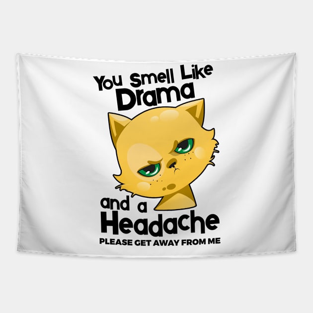 You Smell Like Drama And A Headache Please Get Away From Mee Tapestry by YouthfulGeezer