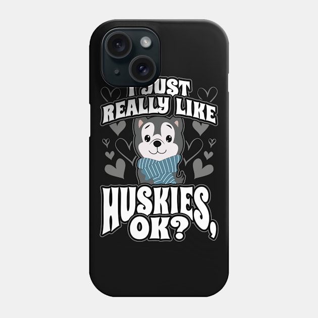 I just really like husky ok Phone Case by aneisha