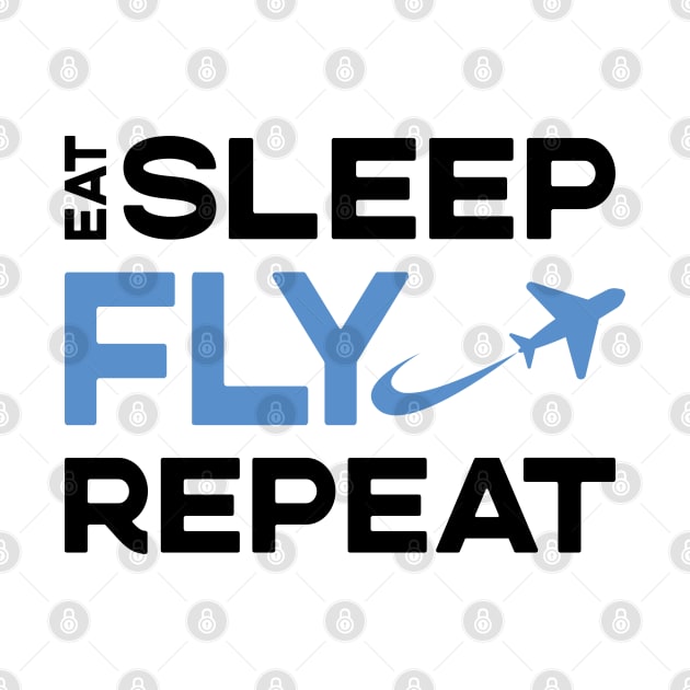 Eat Sleep Fly Repeat by VFR Zone