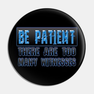 Be patient Pin