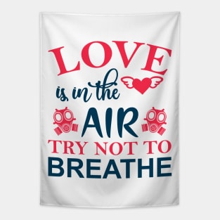 Love is in the Air Try Not to Breathe Tapestry