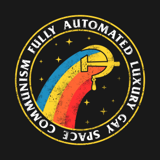 Fully Automated Luxury Gay Space Communism T-Shirt