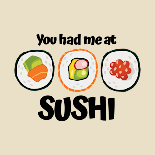 You had me at Sushi T-Shirt