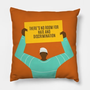 There is no room for hate and discrimination Pillow