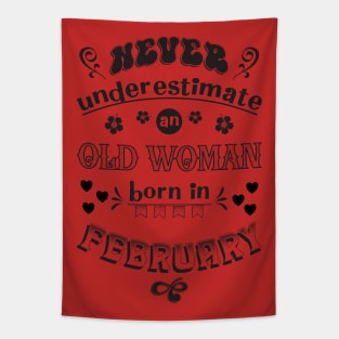 Never Underestimate an Old Woman Born In February Tapestry