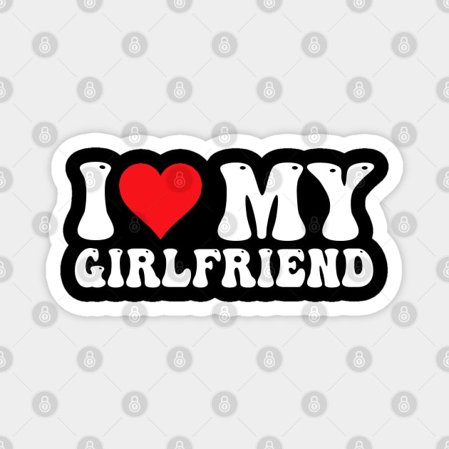 I Love My Girlfriend Magnet by Bourdia Mohemad