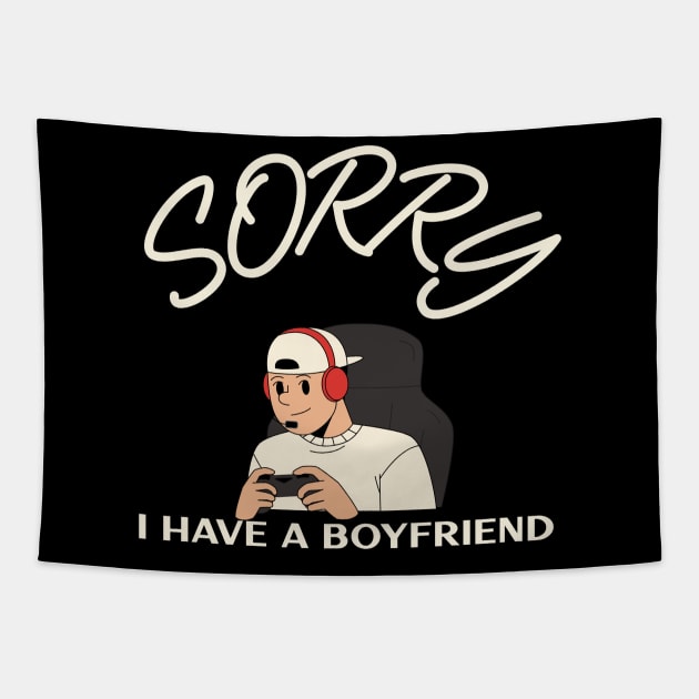 Sorry I Have A Boyfriend Tapestry by MGRCLimon