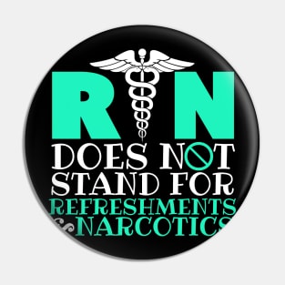 Registered Nurse RN Does Not Stand For Refreshments & Narcotics Pin