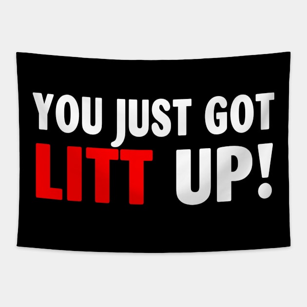 You Just Got Litt Up Funny Tapestry by Spit in my face PODCAST