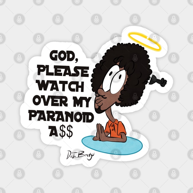 Please Watch Over My Paranoid A$$ Magnet by D.J. Berry