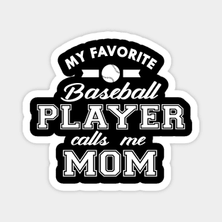 Baseball Mom - My favorite baseball player calls me mom Magnet