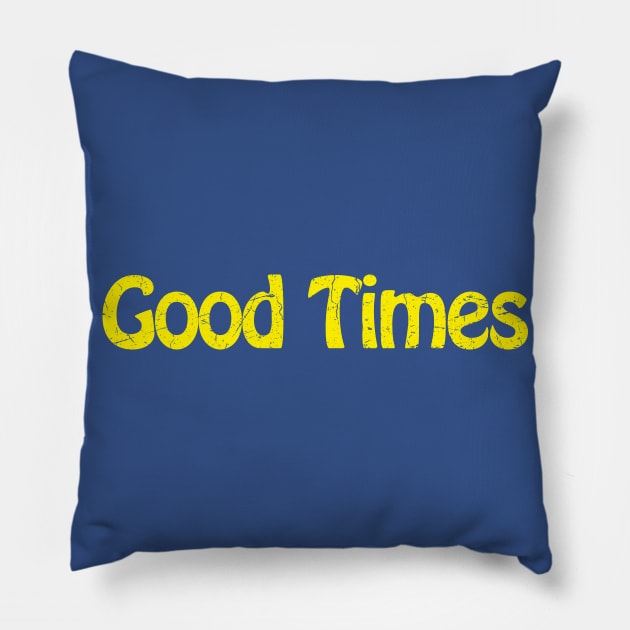 Good Times Pillow by TheAllGoodCompany