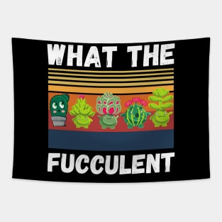 What The Fucculent Funny Plant Lover Cute Cactus Tapestry