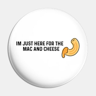 Im Just Here For The Mac And Cheese Pin