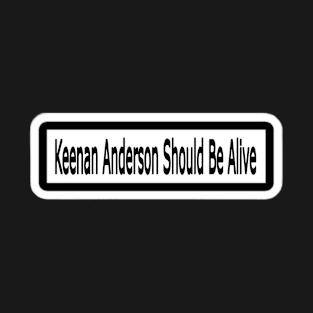 Keenan Anderson Should Be Alive Sticker - Double T-Shirt