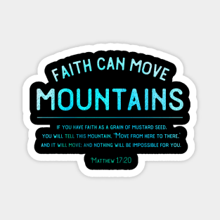 Matthew 17:20 Faith can move mountains Christian design Magnet