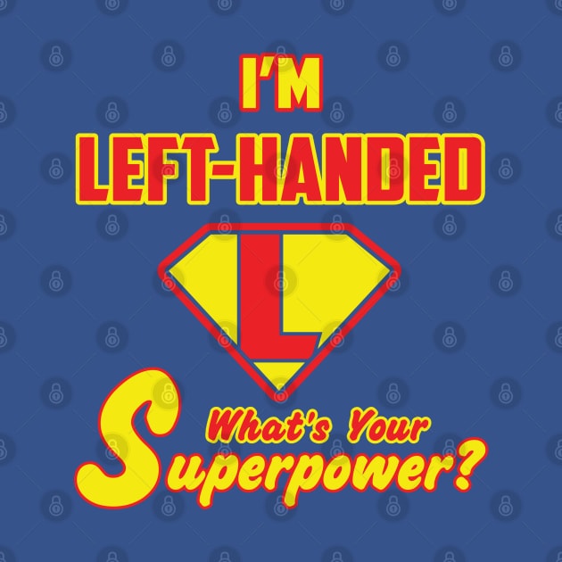 I'M Left-Handed what's you Superpower by DavidBriotArt