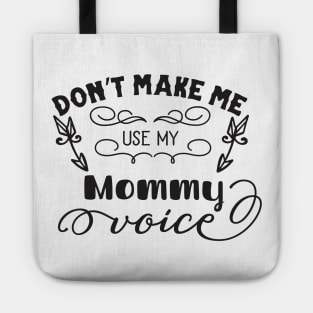 Don't Make Me Use My Mommy Voice Mothers Day Gift Tote