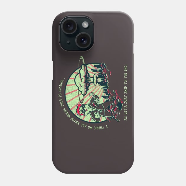 I Think We All Know Where This is Going, So Let's Just Skip to the End Phone Case by StudioPM71