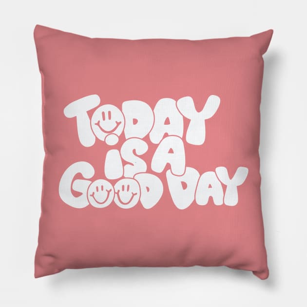 Today Is a Good Day Pillow by Taylor Thompson Art