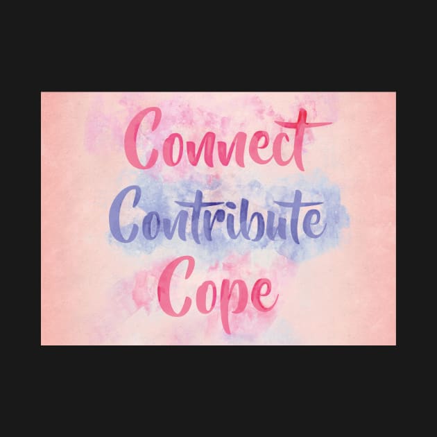 Connect, Contribute, Cope by BethsdaleArt