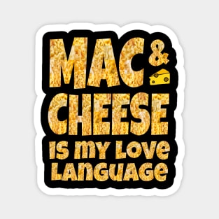 MAC & CHEESE IS MY LOVE LANGUAGE Magnet