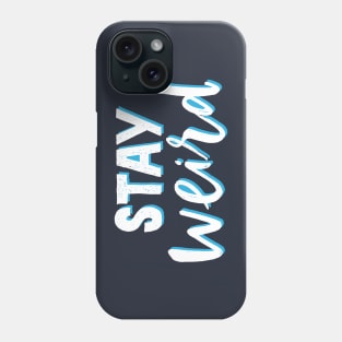 Stay Weird Phone Case